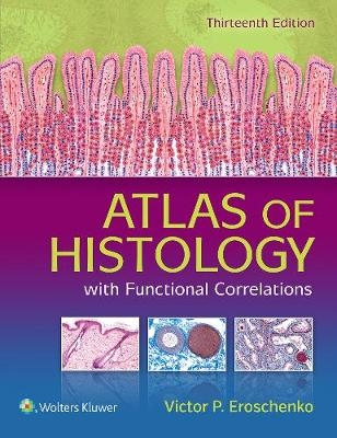 Atlas of Histology with Functional Correlations - Victor P. Eroschenko