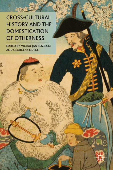 Cross-Cultural History and the Domestication of Otherness - 