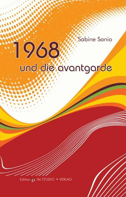 1968 und die Avantgarde - Sabine Sanio