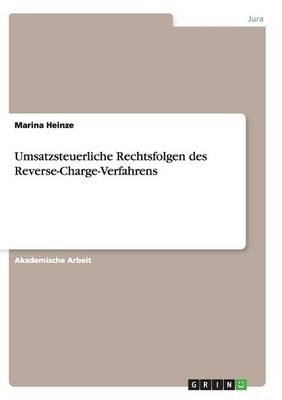 Umsatzsteuerliche Rechtsfolgen des Reverse-Charge-Verfahrens - Marina Heinze