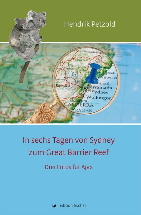 In sechs Tagen von Sydney zum Great Barrier Reef - Hendrik Petzold