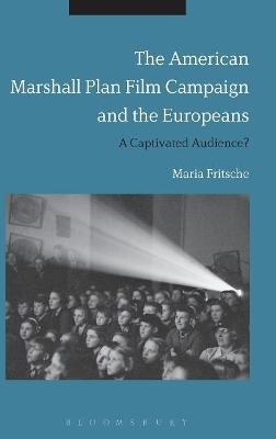 The American Marshall Plan Film Campaign and the Europeans - Professor Maria Fritsche