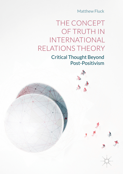 The Concept of Truth in International Relations Theory - Matthew Fluck