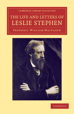 The Life and Letters of Leslie Stephen - Frederic William Maitland, Leslie Stephen