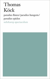 paradies fluten/paradies hungern/paradies spielen -  Thomas Köck