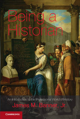 Being a Historian - Jr Banner  James M.