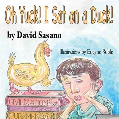 Oh Yuck! I Sat on a Duck! - David Sasano