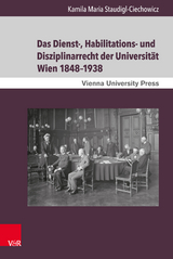 Das Dienst-, Habilitations- und Disziplinarrecht der Universität Wien 1848-1938 -  Kamila Maria Staudigl-Ciechowicz
