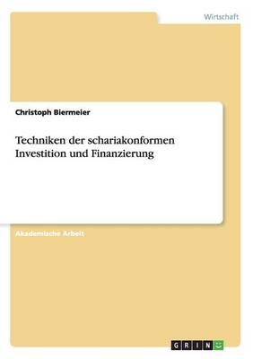 Techniken der schariakonformen Investition und Finanzierung - Christoph Biermeier