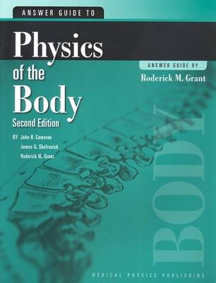 Answer Guide to Physics of the Body - Roderick M. Grant