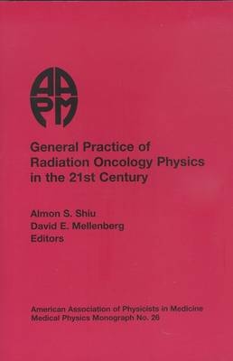 General Practice of Radiation Oncology Physics in the 21st Century - 