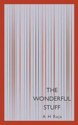The Wonderful Stuff - A H Raja