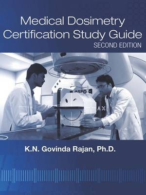Medical Dosimetry Certification Study Guide - K.N. Govinda Rajan