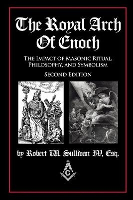 The Royal Arch of Enoch - Robert W Sullivan IV