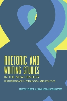 Rhetoric and Writing Studies in the New Century - 