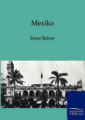 Mexiko - Ernst Below