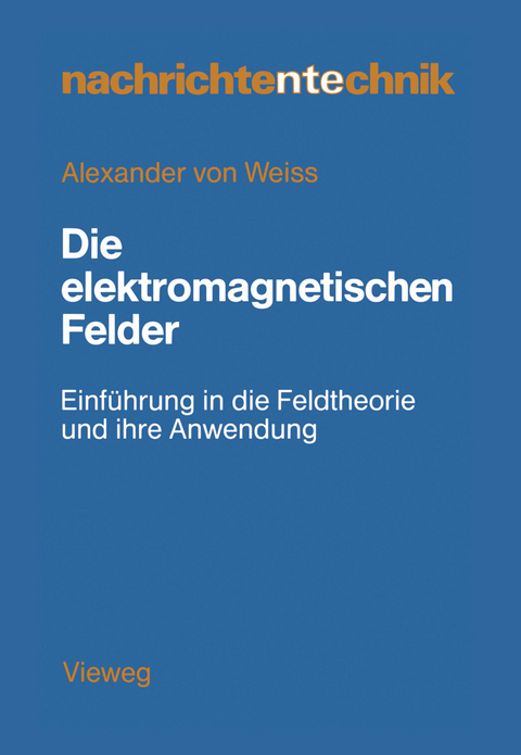 Die elektromagnetischen Felder - Alexander von Weiss