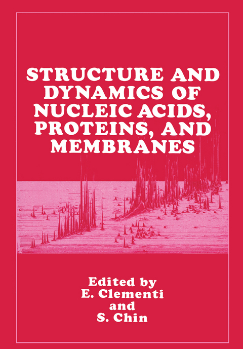 Structure and Dynamics of Nucleic Acids, Proteins, and Membranes - E. Clementi, S. Chin