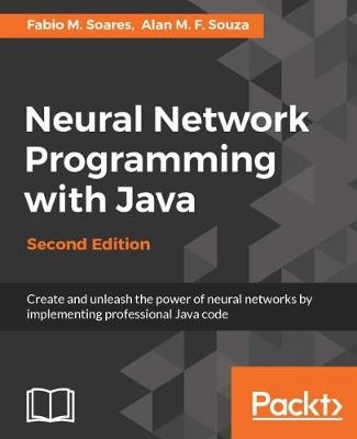 Neural Network Programming with Java - - Fabio M. Soares, Alan M. F. Souza