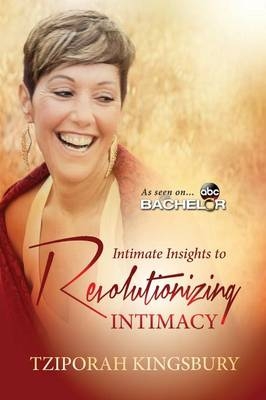 Intimate Insights to Revolutionizing Intimacy - Tziporah Kingsbury