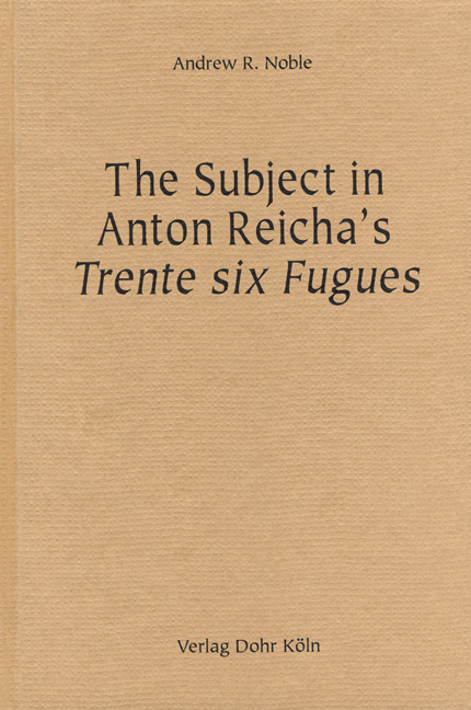 The Subject in Anton Reicha's Trente six Fugues - Andrew R. Noble