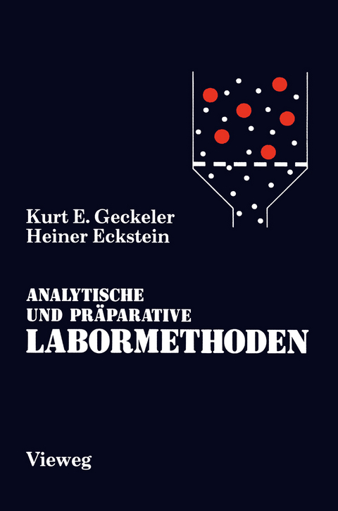 Analytische und Präparative Labormethoden - Kurt E. Geckeler, Heiner Eckstein