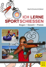 Ich lerne Sportschießen - Katrin Barth, Beate Dreilich, Steffen Däbel