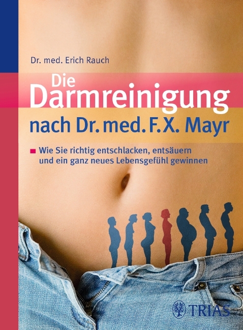 Die Darmreinigung nach Dr. med. F.X. Mayr - Erich Rauch