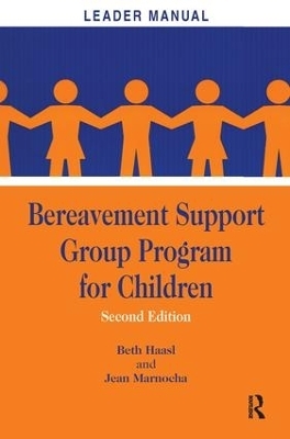 Bereavement Support Group Program for Children - Beth Haasl, Jean Marnocha