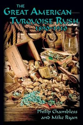 The Great American Turquoise Rush, 1890-1910, Softcover - Philip Chambless, Mike Ryan