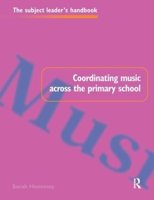 Coordinating Music Across The Primary School - Sarah Hennessy