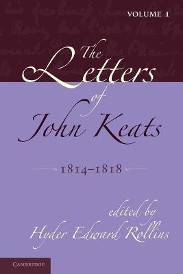 The Letters of John Keats: Volume 1, 1814–1818 - 