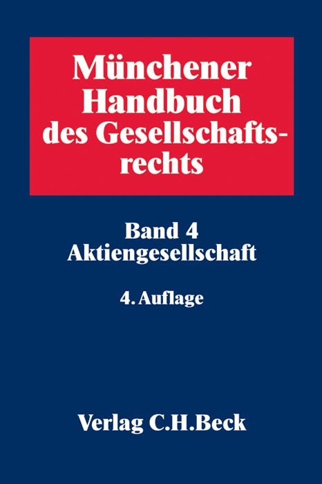 Münchener Handbuch des Gesellschaftsrechts Bd 4: Aktiengesellschaft - 
