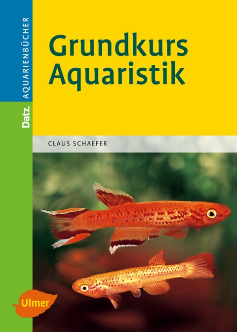 Grundkurs Aquaristik - Claus Schaefer