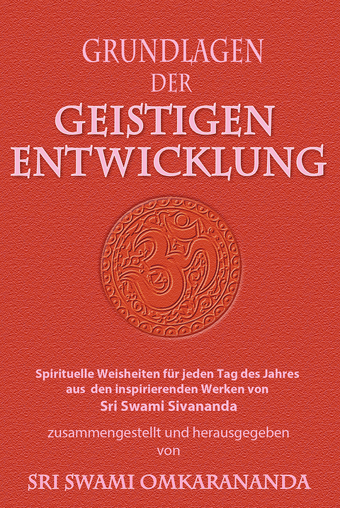 Grundlagen der geistigen Entwicklung - Swami Sivananda