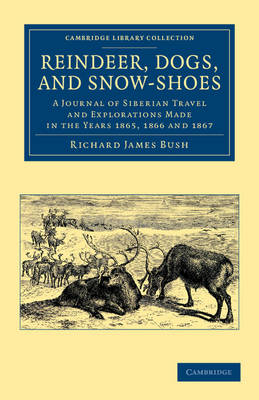 Reindeer, Dogs, and Snow-Shoes - Richard James Bush