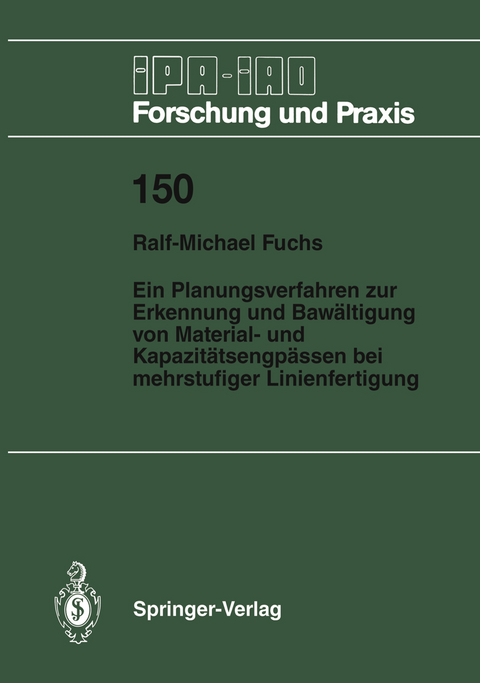 Ein Planungsverfahren zur Erkennung und Bewältigung von Material- und Kapazitätsengpässen bei mehrstufiger Linienfertigung - Ralf-Michael Fuchs