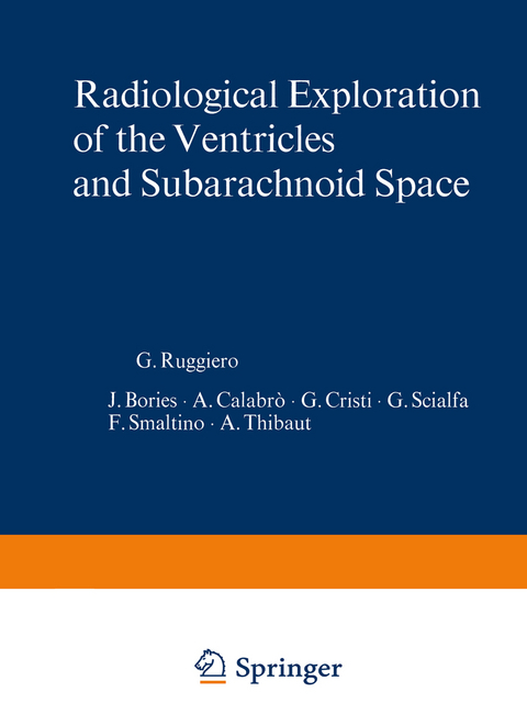 Radiological Exploration of the Ventricles and Subarachnoid Space - G. Ruggiero, J. Bories, A. Calabro, G. Cristi, G. Scialfa, F. Smaltino, A. Thibaut