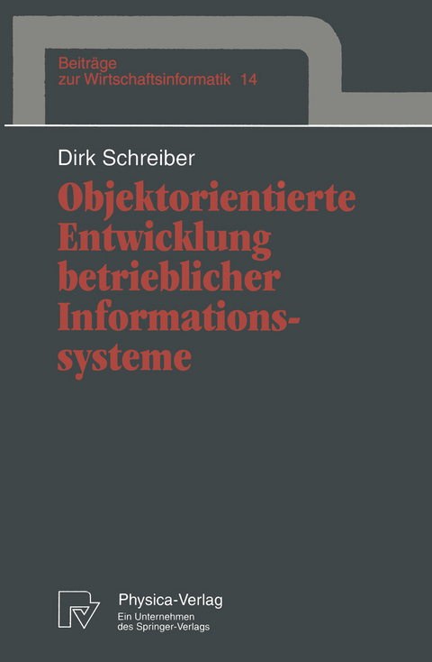 Objektorientierte Entwicklung betrieblicher Informationssysteme - Dirk Schreiber