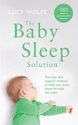 The Baby Sleep Solution - Lucy S. Wolfe