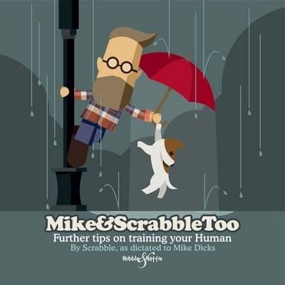 Mike&Scrabbletoo: Further Tips on Training Your Human - Mike Dicks