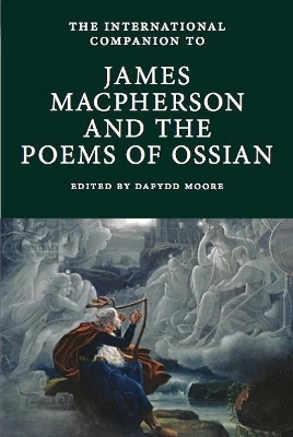 The International Companion to James Macpherson and the Poems of Ossian - 