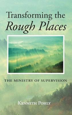 Transforming the Rough Places - Kenneth Pohly