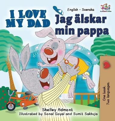 I Love My Dad (English Swedish Bilingual Book) - Shelley Admont, KidKiddos Books