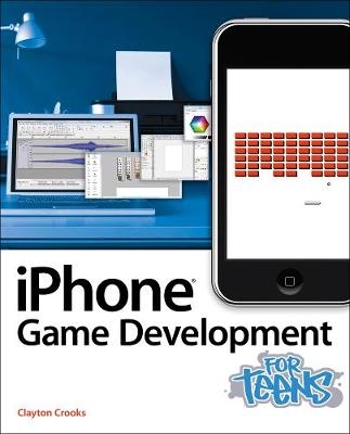 iPhone Game Development for Teens - Clayton Crooks