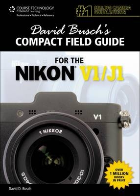 David Busch's Compact Field Guide for the Nikon V1/J1 - David Busch