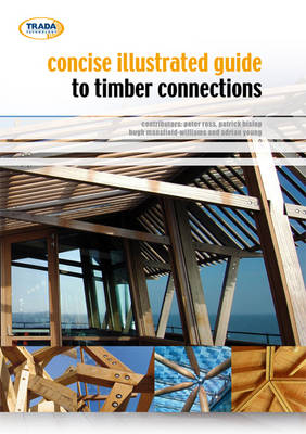 Concise Illustrated Guide to Timber Connections - Peter Ross, Adrian Young