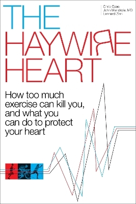 Haywire Heart - Christopher J. Case, John Mandrola, Lennard Zinn