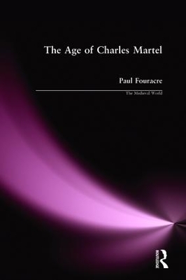 The Age of Charles Martel - Paul Fouracre