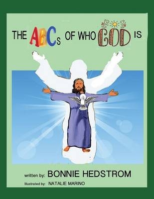 The ABCs of Who God Is - Bonnie Hedstrom